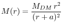 $\displaystyle M(r)=\dfrac{M_{DM}\,r^{2}}{(r+a)^{2}}$