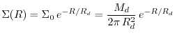 $\displaystyle \Sigma(R)=\Sigma_{0}\,e^{-R/R_{d}}=\dfrac{M_{d}}{2\pi\,R_{d}^{2}}\,e^{-R/R_{d}}$