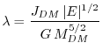 $\displaystyle \lambda=\dfrac{J_{DM}\,\vert E\vert^{1/2}}{G\,M_{DM}^{5/2}}$