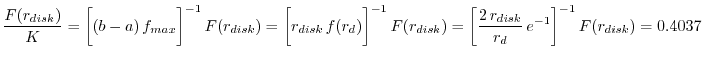 $\displaystyle \dfrac{F(r_{disk})}{K}=\bigg[(b-a)\,f_{max}\bigg]^{-1}\,F(r_{disk...
...{disk})=\bigg[\dfrac{2\,r_{disk}}{r_{d}}\,e^{-1}\bigg]^{-1}\,F(r_{disk})=0.4037$