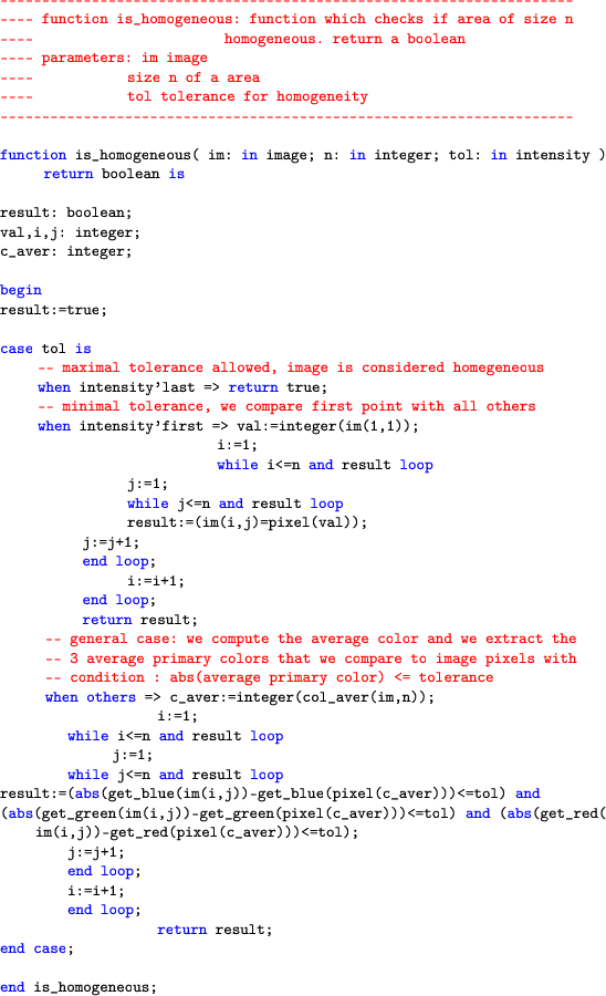 \begin{lstlisting}[language=ada]
 -----------------------------------------------...
 ...i+1;
 end loop;
 return result;
 end case;end is_homogeneous;
 \end{lstlisting}