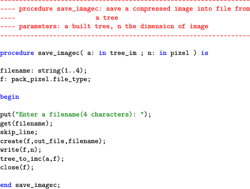 \begin{lstlisting}[language=ada]
 -----------------------------------------------...
 ...me);
 write(f,n);
 tree_to_imc(a,f);
 close(f);end save_imagec;
 \end{lstlisting}