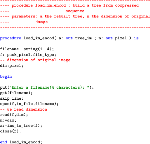 \begin{lstlisting}[language=ada]
 -----------------------------------------------...
 ...,dim);
n:=dim;
a:=imc_to_tree(f);
close(f);end load_im_encod;
\end{lstlisting}